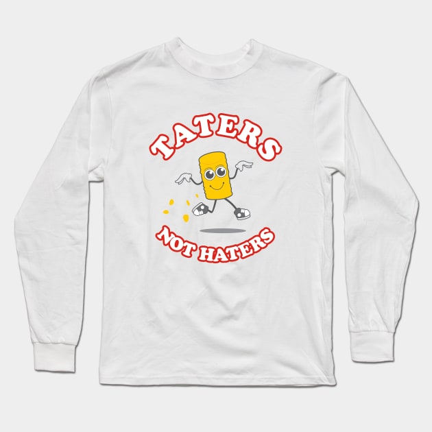 Taters Not Haters Long Sleeve T-Shirt by dumbshirts